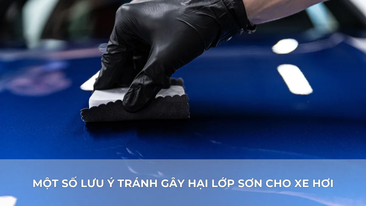 Một Số Lưu Ý Tránh Gây Hại Lớp Sơn Cho Xe Hơi